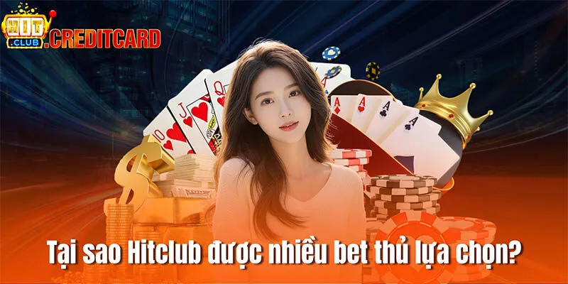 Tại sao Hitclub được nhiều bet thủ tin tưởng lựa chọn?