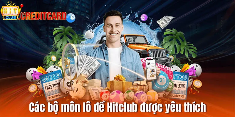 Tổng hợp các bộ môn lô đề Hitclub được yêu thích