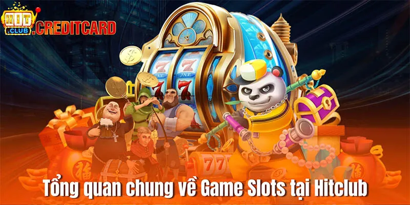 Tổng quan chung về Game Slots tại Hitclub